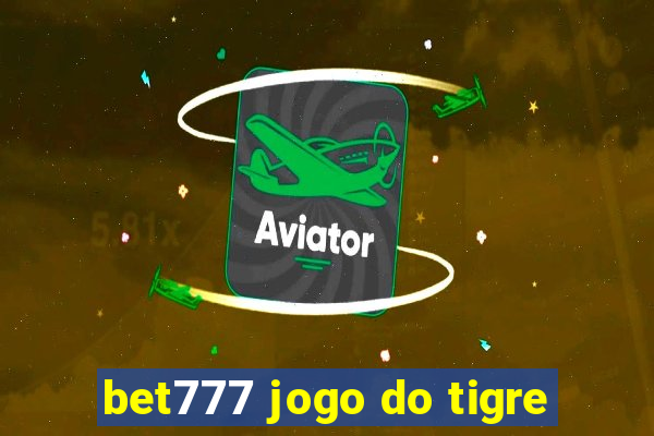 bet777 jogo do tigre